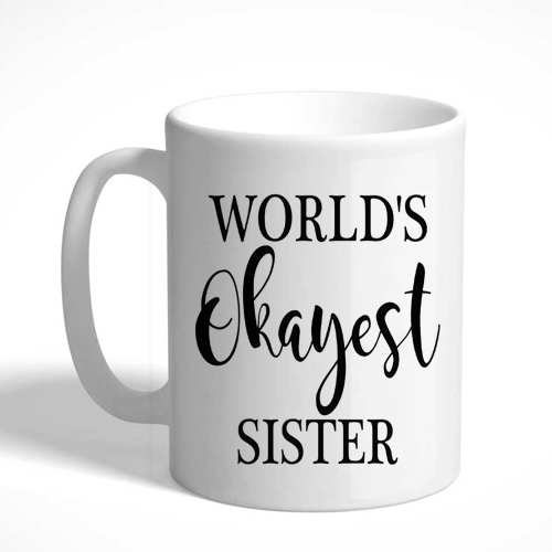 Okayest Sister Mug